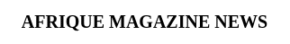 Afrique Magazine News